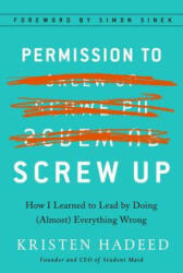 Permission to Screw Up: How I Learned to Lead by Doing (Almost) Everything Wrong - Kristen Hadeed (ISBN: 9781591848295)
