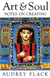 Art and Soul: Notes on Creating - Audrey Flack (ISBN: 9780140193473)