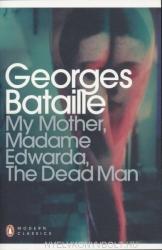 My Mother, Madame Edwarda, The Dead Man - Georges Bataille (ISBN: 9780141195551)