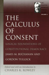 Calculus of Consent - James M. Buchanan (ISBN: 9780865975323)