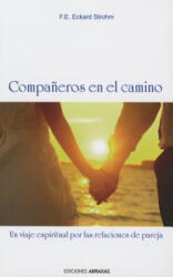 Companeros En El Camino: Un Viaje Espiritual Por Las Relaciones de Pareja - F. E. Eckard Strohm (ISBN: 9788415215134)