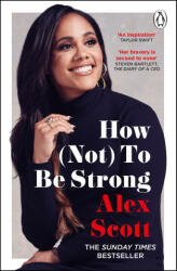 How (Not) To Be Strong - Alex Scott (ISBN: 9781529159134)