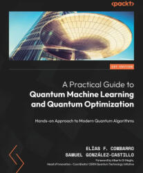A Practical Guide to Quantum Machine Learning and Quantum Optimisation - Samuel González-Castillo (ISBN: 9781804613832)
