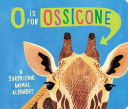 O Is for Ossicone: A Surprising Animal Alphabet - Sarah Papworth (ISBN: 9781665937504)
