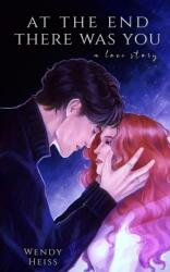 At the end there was you: a novella - Wendy Heiss (ISBN: 9781739169695)