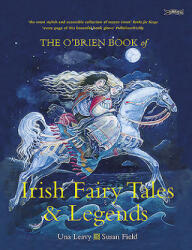 O'Brien Book of Irish Fairy Tales and Legends - Una Leavy (2012)