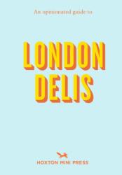 Opinionated Guide To London Delis - Hoxton Mini Press (ISBN: 9781914314414)
