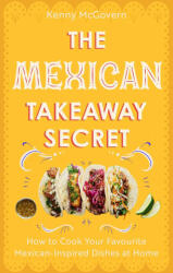 Mexican Takeaway Secret - Kenny McGovern (ISBN: 9781472148216)