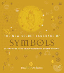 The New Secret Language of Symbols: An Illustrated Key to Unlocking Their Deep & Hidden Meanings - David Fontana (ISBN: 9781786782274)