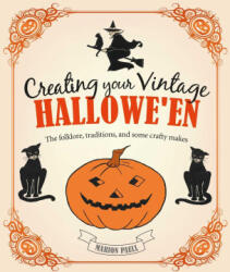 Creating Your Vintage Hallowe'en: The Folklore, Traditions, and Some Crafty Makes - Paull, Marion (ISBN: 9781800652385)