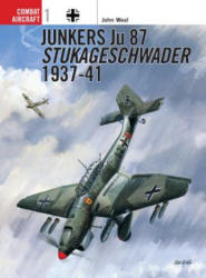 Junkers Ju 87 Stukageschwader 1937-41 - John Weal (1997)