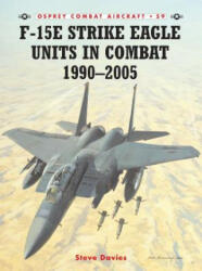 F-15E Strike Eagle Units in Combat 1991 - 2005 - Steve Davies (2005)
