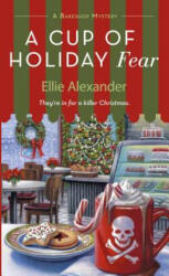 A Cup of Holiday Fear: A Bakeshop Mystery - Ellie Alexander (ISBN: 9781250214348)