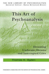 This Art of Psychoanalysis - Thomas H. Ogden (ISBN: 9780415372893)