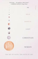 He Held Radical Light: The Art of Faith, the Faith of Art - Christian Wiman (ISBN: 9781250249456)