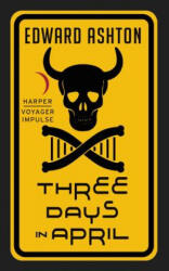 Three Days in April - Edward Ashton (ISBN: 9780062439291)
