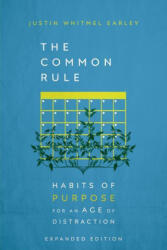 The Common Rule: Habits of Purpose for an Age of Distraction - Justin Whitmel Earley (ISBN: 9781514006924)