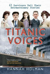 Titanic Voices: 63 Survivors Tell Their Extraordinary Stories (2013)