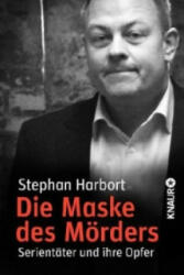 Die Maske des Mörders - Stephan Harbort (2013)