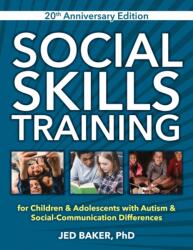Social Skills Training, 25th Anniversary Edition: For Children and Adolescents with Asperger Syndrome and Social-Communication Problems - Jed Baker (ISBN: 9781957984223)