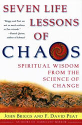 Seven Life Lessons of Chaos: Spiritual Wisdom from the Science of Change - John Briggs, F. David Peat (ISBN: 9780060930738)