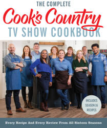 The Complete Cook's Country TV Show Cookbook: Every Recipe and Every Review from All Sixteen Seasons Includes Season 16 (ISBN: 9781954210578)