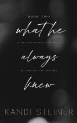 What He Always Knew - Kandi Steiner (ISBN: 9781960649065)