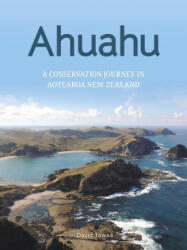 Ahuahu: An Island Conservation Journey in Aotearoa New Zealand (ISBN: 9781988503264)