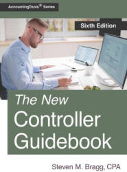The New Controller Guidebook: Sixth Edition - Steven M. Bragg (ISBN: 9781642211054)