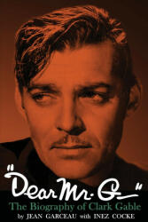 Dear Mr. G. "- The biography of Clark Gable - Inez Cocke (ISBN: 9781961301061)