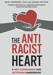 The Antiracist Heart: A Self-Compassion and Activism Handbook (ISBN: 9781523003785)