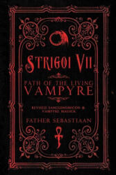Strigoi Vii: Path of the Living Vampire - Michael W. Ford, Konstantinos (ISBN: 9780578186122)