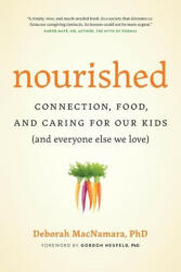 Nourished: Connection, Food, and Caring for Our Kids (And Everyone Else We Love) - Gordon Neufeld (ISBN: 9780995051249)