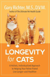 Longevity for Cats: A Holistic, Individualized Approach to Helping Your Feline Friend Live Longer and Healthier - Richter, Gary (ISBN: 9781401972769)