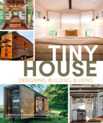 Tiny House Designing, Building and Living - Gabriella Morrison (ISBN: 9780744076240)