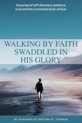 Walking By Faith Swaddled In His Glory (ISBN: 9781736076200)