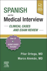 Spanish and the Medical Interview: Clinical Cases and Exam Review - Pilar Ortega, Aleman, Marco, MD (ISBN: 9780323756488)