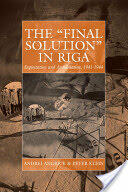 The 'Final Solution' in Riga: Exploitation and Annihilation 1941-1944 (2009)