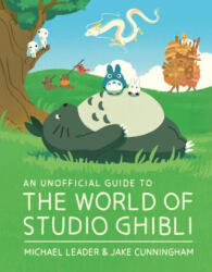 An Unofficial Guide to the World of Studio Ghibli - Jake Cunningham (ISBN: 9781803381244)