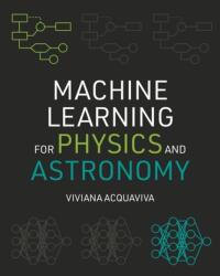 Machine Learning for Physics and Astronomy (ISBN: 9780691206417)