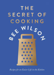 Secret of Cooking - Bee Wilson (ISBN: 9780008446451)