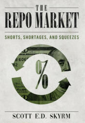 The Repo Market, Shorts, Shortages Squeezes (ISBN: 9781952991288)
