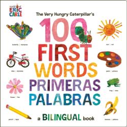 The Very Hungry Caterpillar's First 100 Words / Primeras 100 Palabras: A Spanish-English Bilingual Book - Eric Carle (ISBN: 9780593661307)