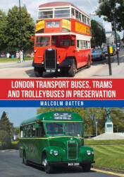 London Transport Buses, Trams and Trolleybuses in Preservation - Malcolm Batten (ISBN: 9781398118775)