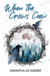 When the Crows Caw - Samantha Lee Warner (ISBN: 9781800165540)