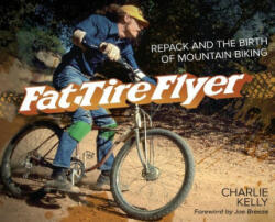 Fat Tire Flyer: Repack and the Birth of Mountain Biking - Joe Breeze (ISBN: 9781956584011)