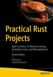Practical Rust Projects - Shing Lyu, Andrew Rzeznik (ISBN: 9781484293300)