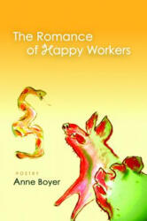 Romance of Happy Workers - Anne Boyer (ISBN: 9781566892148)