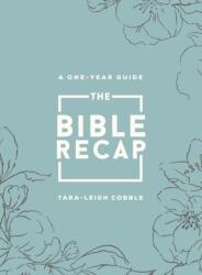 Recapitularea Bibliei - Un ghid de un an pentru citirea și înțelegerea întregii Biblie, Ediție de lux - Sage Floral Imitation Lea (ISBN: 9780764241932)