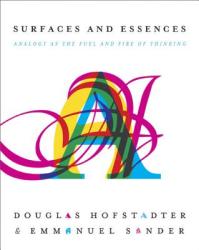 Surfaces and Essences - Douglas R. Hofstadter, Emmanuel Sander (2013)